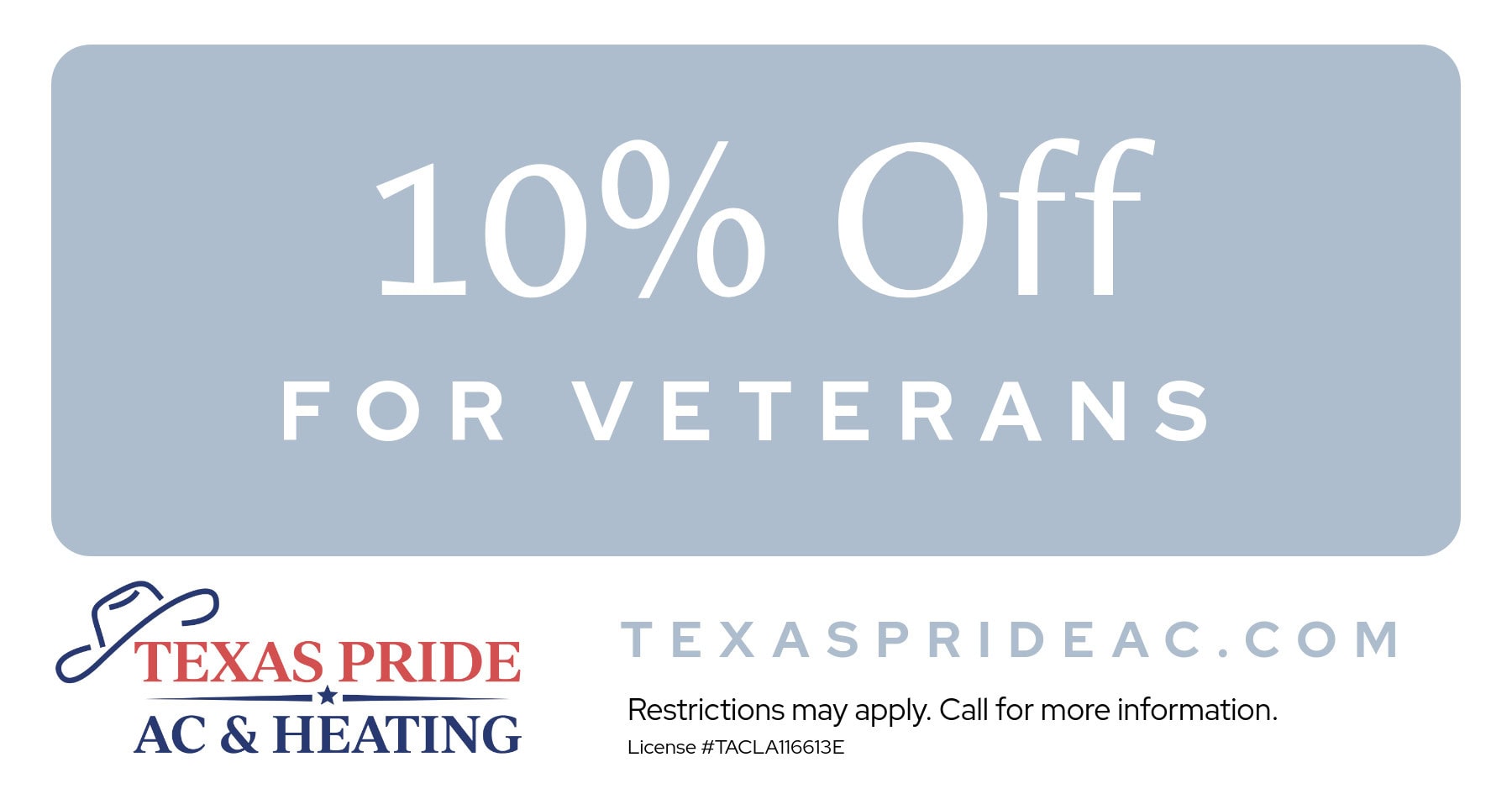 10% Off FOR VETERANS. Restrictions may apply. Call for more information. License #TACLA116613E.